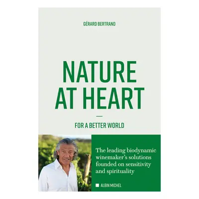 "Nature at Heart: For a Better World" - "" ("Bertrand Gerard")(Paperback)