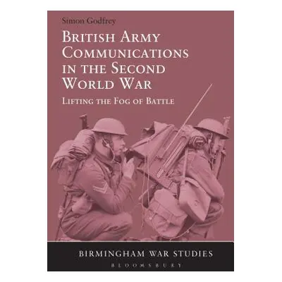 "British Army Communications in the Second World War" - "" ("Godfrey Simon")(Paperback)