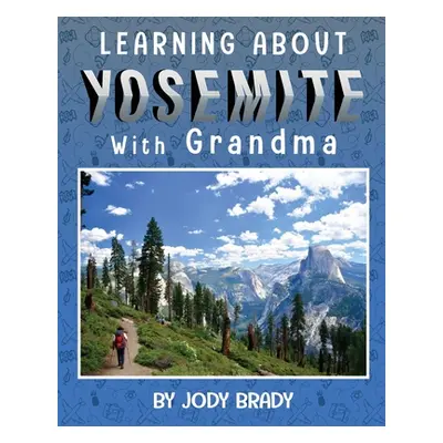 "LEARNING ABOUT YOSEMITE with Grandma" - "" ("Brady Jody")(Paperback)