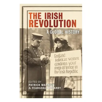 "The Irish Revolution: A Global History" - "" ("Mannion Patrick")(Pevná vazba)