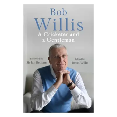 "Bob Willis: A Cricketer and a Gentleman" - "" ("Willis Bob")(Paperback)