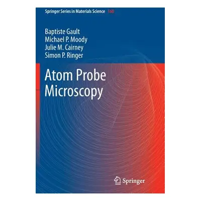 "Atom Probe Microscopy" - "" ("Gault Baptiste")(Paperback)