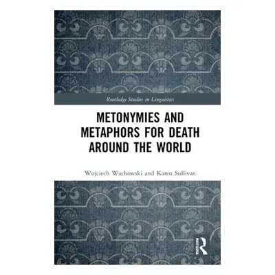 "Metonymies and Metaphors for Death Around the World" - "" ("Wachowski Wojciech")(Pevná vazba)