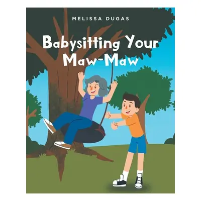 "Babysitting Your Maw-Maw" - "" ("Dugas Melissa")(Paperback)