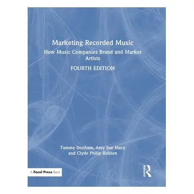 "Marketing Recorded Music: How Music Companies Brand and Market Artists" - "" ("Donham Tammy")(P