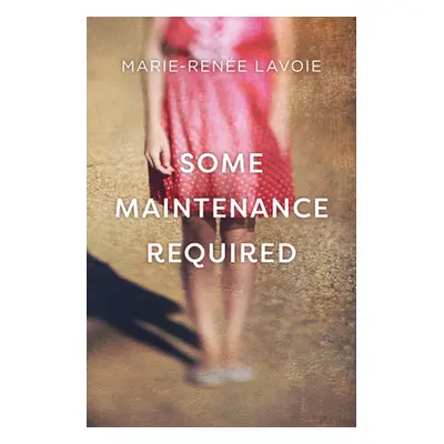 "Some Maintenance Required" - "" ("Lavoie Marie-Rene")(Paperback)