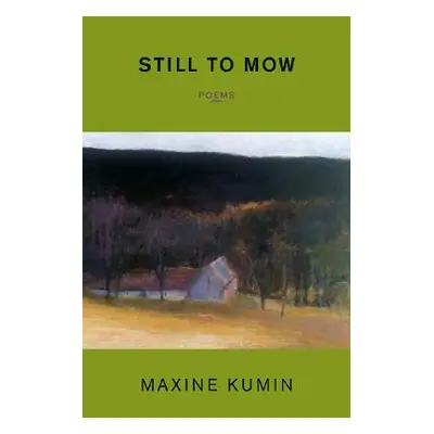 "Still to Mow: Poems" - "" ("Kumin Maxine")(Paperback)