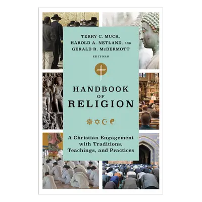 "Handbook of Religion: A Christian Engagement with Traditions, Teachings, and Practices" - "" ("