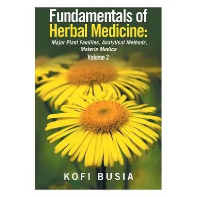 "Fundamentals of Herbal Medicine: Major Plant Families, Analytical Methods, Materia Medica Volum