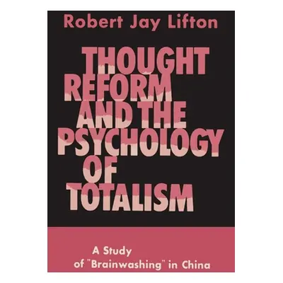 "Thought Reform and the Psychology of Totalism: A Study of Brainwashing in China" - "" ("Lifton 