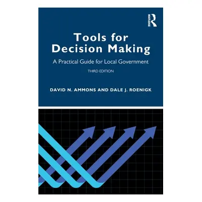 "Tools for Decision Making: A Practical Guide for Local Government" - "" ("Ammons David N.")(Pap