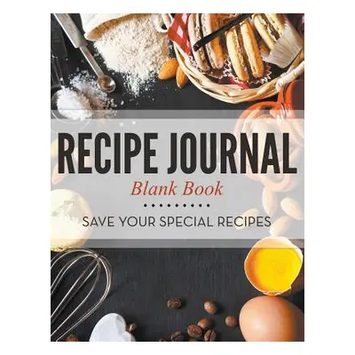 "Recipe Journal Blank Book: Save Your Special Recipes" - "" ("Speedy Publishing LLC")(Paperback)