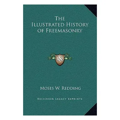 "The Illustrated History of Freemasonry" - "" ("Redding Moses W.")(Pevná vazba)