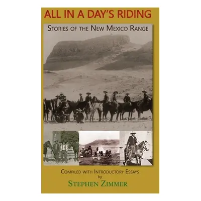 "All in a Day's Riding: Stories of the New Mexico Range" - "" ("Zimmer Stephen")(Pevná vazba)