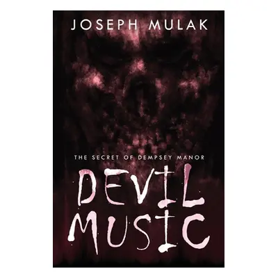 "Devil Music: The Secret Of Dempsey Manor" - "" ("Mulak Joseph")(Paperback)