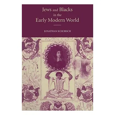 "Jews and Blacks in the Early Modern World" - "" ("Schorsch Jonathan")(Paperback)