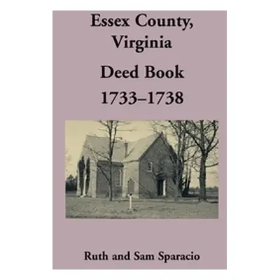 "Essex County, Virginia Deed Book, 1733-1738" - "" ("Sparacio Ruth")(Paperback)