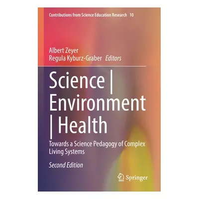 "Science Environment Health: Towards a Science Pedagogy of Complex Living Systems" - "" ("Zeyer 