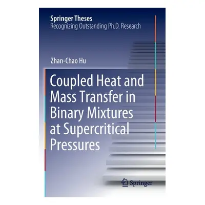 "Coupled Heat and Mass Transfer in Binary Mixtures at Supercritical Pressures" - "" ("Hu Zhan-Ch