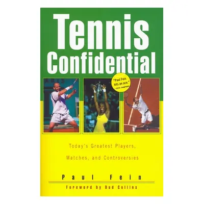 "Tennis Confidential: Today's Greatest Players, Matches, and Controversies" - "" ("Fein Paul")(P