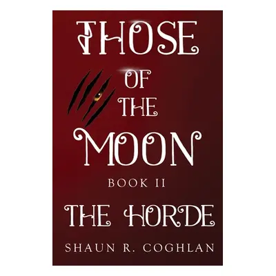 "Those Of The Moon Book II: The Horde" - "" ("R. Coghlan Shaun")(Paperback)