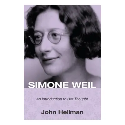 "Simone Weil: An Introduction to Her Thought" - "" ("Hellman John")(Paperback)