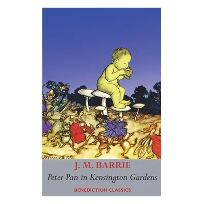 "Peter Pan in Kensington Gardens: (Fully illustrated in color: 53 color images)" - "" ("Barrie J