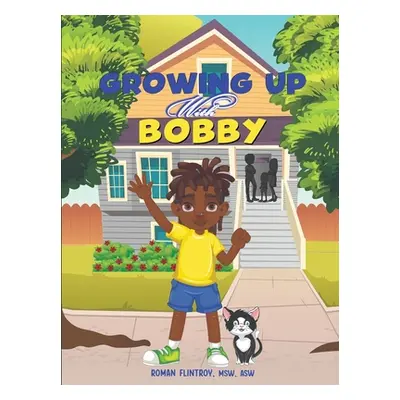 "Growing Up With Bobby" - "" ("Flintroy Msw Asw")(Paperback)