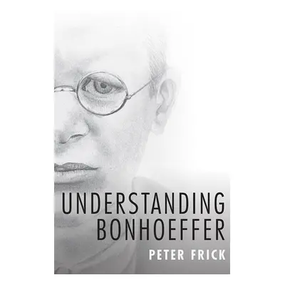 "Understanding Bonhoeffer" - "" ("Frick Peter")(Paperback)