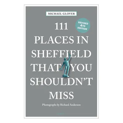 "111 Places in Sheffield That You Shouldn't Miss Revised" - "" ("Glover Michael")(Paperback)