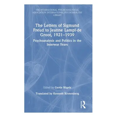 "The Letters of Sigmund Freud to Jeanne Lampl-de Groot, 1921-1939: Psychoanalysis and Politics i