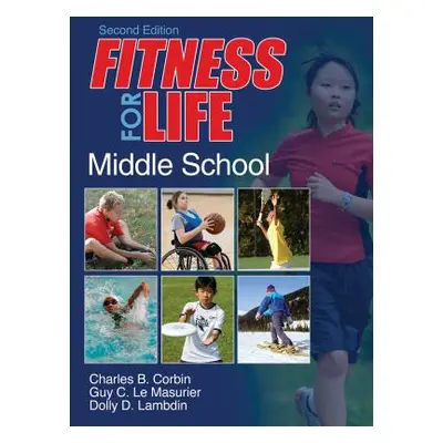 "Fitness for Life: Middle School" - "" ("Corbin Charles B.")(Pevná vazba)