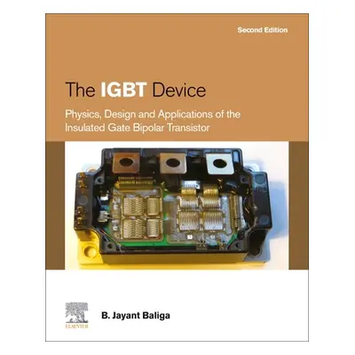 "The IGBT Device: Physics, Design and Applications of the Insulated Gate Bipolar Transistor" - "