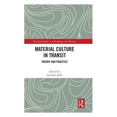 "Material Culture in Transit: Theory and Practice" - "" ("Jallo Zainabu")(Pevná vazba)