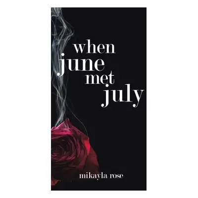 "When June Met July" - "" ("Rose Mikayla")(Pevná vazba)