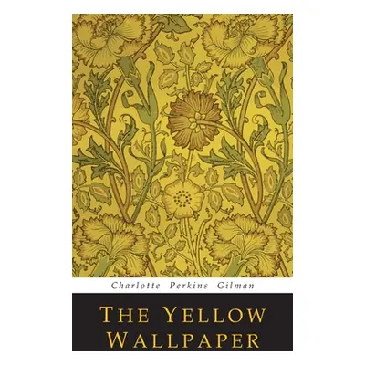 "The Yellow Wallpaper" - "" ("Gilman Charlotte Perkins")(Pevná vazba)