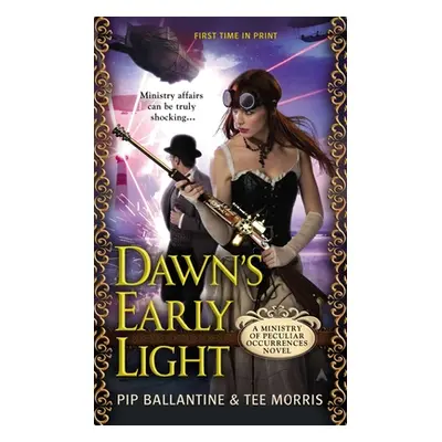 "Dawn's Early Light: A Ministry of Peculiar Occurrences Novel" - "" ("Ballantine Pip")(Mass Mark