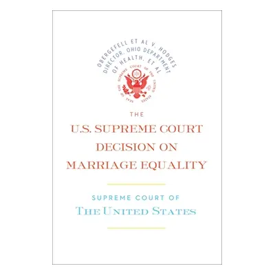 "The U.S. Supreme Court Decision on Marriage Equality: The Complete Decision, Including Dissenti