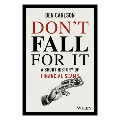 "Don't Fall for It: A Short History of Financial Scams" - "" ("Carlson Ben")(Pevná vazba)