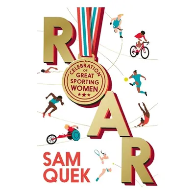 "Roar: A Celebration of Great Sporting Women" - "" ("Quek Sam")(Pevná vazba)