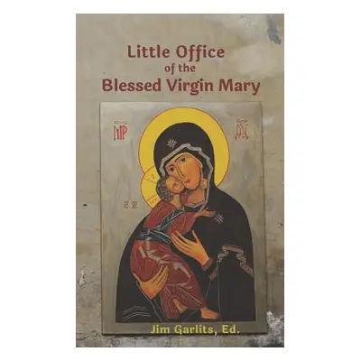 "Little Office of the Blessed Virgin Mary: 1867 John F. Fowler Edition" - "" ("Garlits Ed Jim")(