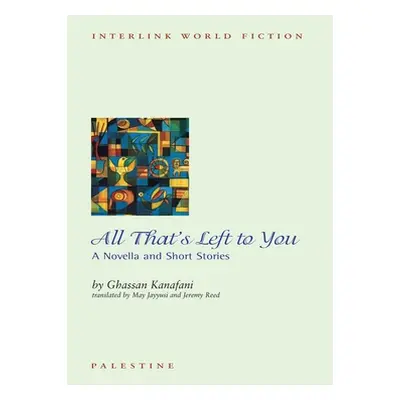 "All That's Left to You: A Novella and Other Stories" - "" ("Kanafani Ghassan")(Paperback)