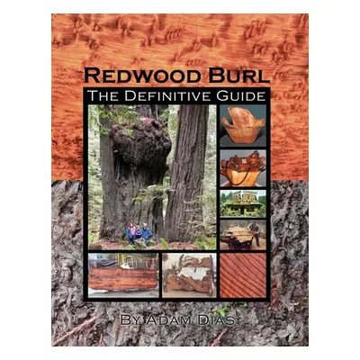 "Redwood Burl: The Definitive Guide" - "" ("Dias Adam")(Paperback)