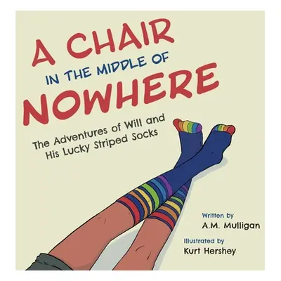 "A Chair in the Middle of Nowhere: The Adventures of Will and His Lucky Striped Socks" - "" ("Mu