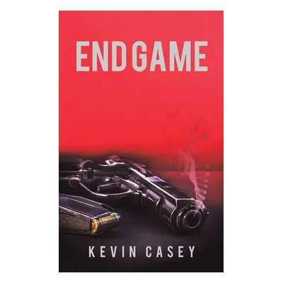 "End Game" - "" ("Casey Kevin")(Pevná vazba)