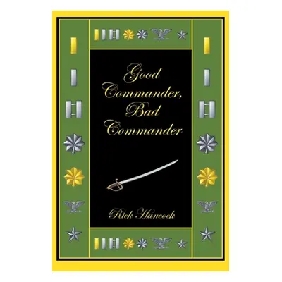 "Good Commander, Bad Commander" - "" ("Hancock Rick")(Paperback)