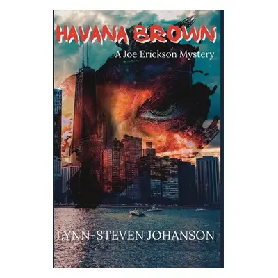 "Havana Brown: A Joe Erickson Mystery" - "" ("Johanson Lynn-Steven")(Paperback)