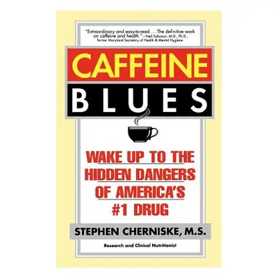 "Caffeine Blues: Wake Up to the Hidden Dangers of America's #1 Drug" - "" ("Cherniske Stephen")(