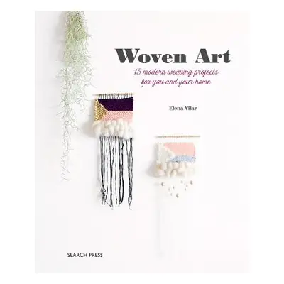 "The Woven Art: 15 Modern Weaving Projects for You and Your Home" - "" ("Vilar Elena")(Paperback