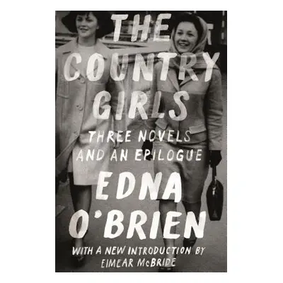 "The Country Girls: Three Novels and an Epilogue: